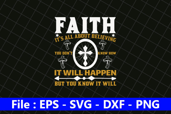 Faith It's All Believing Quote for Graphics and Crafts