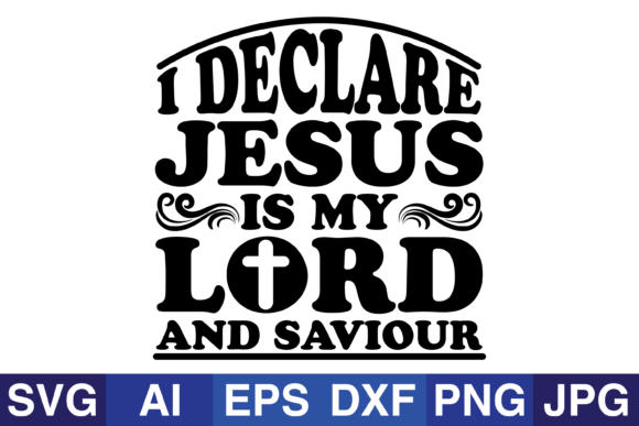 I Declare Jesus is My Lord: Graphics for Faith Crafts