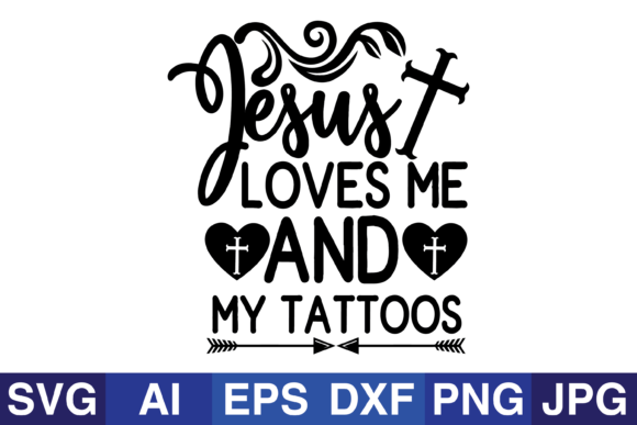 Jesus Loves Me and My Tattoos Graphics for Crafts