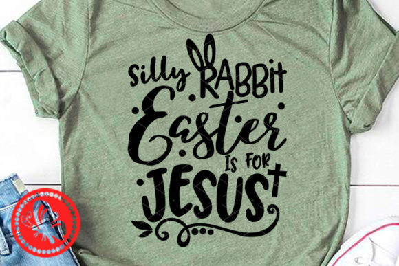 Silly Rabbit Easter is for Jesus Quote Graphics