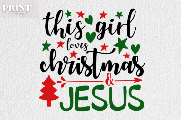 This Girl Loves Christmas and Jesus Graphics & Print Templates