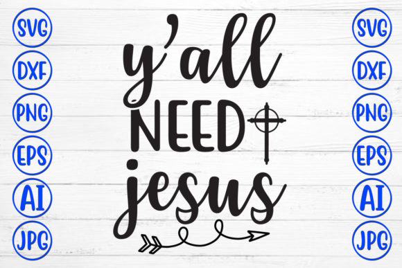 Yall Need Jesus Svg: Graphics & Crafts Review